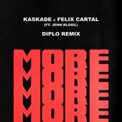 Kaskade x Felix Cartal feat. Jenn Blossil - More (Diplo Remix)