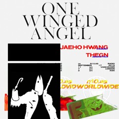 ONE WINGED ANGEL with JAEHO HWANG and THEGN