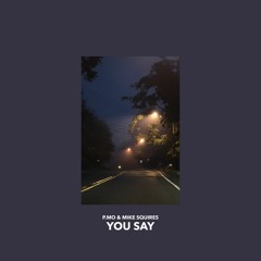 You Say (Prod. By Mike Squires)