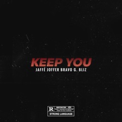 Keep You ft. BraVo & G. Bliz