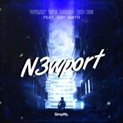 N3WPORT - What We Used To Be (Feat. Emy Smith)