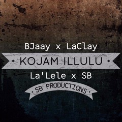 “Kojaam illulu” [Labjaay,LaClay ,la’lele x SB]