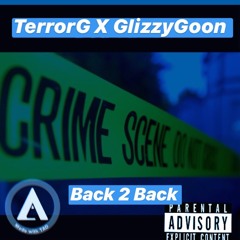 TerrorG x GlizzyGoon - Back 2 Back