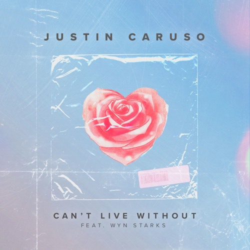 Justin Caruso - Can't Live Without feat. Wyn Starks