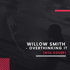 Willow Smith - Overthinking IT (Nya Cover)