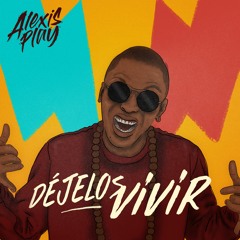 Alexis Play - Déjelos Vivir