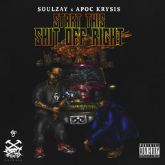 Apoc & Soulzay - Start This Shit Off Right (Prod. By Apoc Krysis)