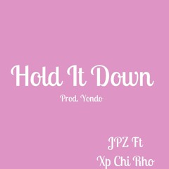 Hold It Down Ft XP Chi Rho Prod. Yondo