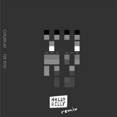 Coldplay - Fix You (HELLO DILLY Remix)