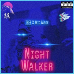 Night walker (Tbee x Mic Made)
