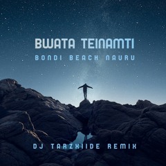 BATA TEINAMATI ✘ DJ TarzXiide - Bondi Beach Nauru