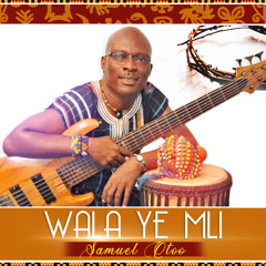 Samuel Otoo - Wala Ye Mli