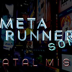 Fatal Mistake - Meta Runner Song