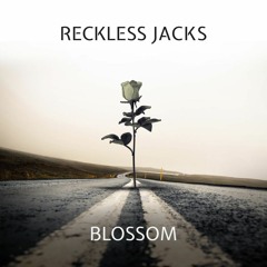 RECKLESS JACKS - BLOSSOM