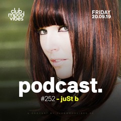 Club Mood Vibes Podcast #252: juSt b