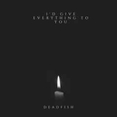 I'd Give Everything to You [prod. Wellfed]