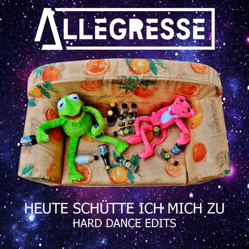 Heute Schütte Ich Mich Zu (Allégresse Hardcore Edit)[128 - 180]