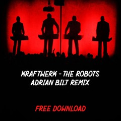 Kraftwerk - The Robots [Adrian Bilt Remix]