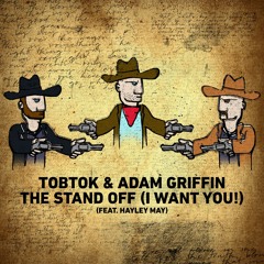 Tobtok & Adam Griffin - The Stand Off (I Want You)(feat. Hayley May)