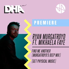 Premiere: Ryan Murgatroyd ft. Mikhaela Faye - Find Me Another (Murgatroyd's Deep Mix) [Get Physical]