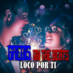 Beat Instrumental De Reggaeton Romantico - Loco Por Ti (Prod.GredisOnTheBeats.)