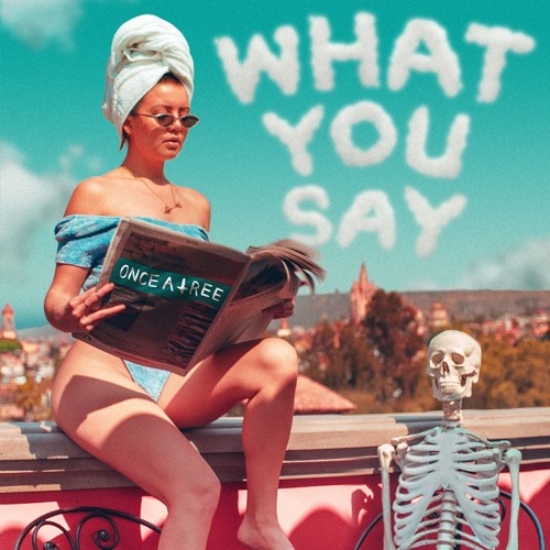 WHAT YOU SAY