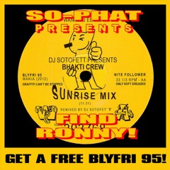 Find "Ronny" and get a free copy of DJ Sotofett presents Bhakti Crew (BLYFRI 95)
