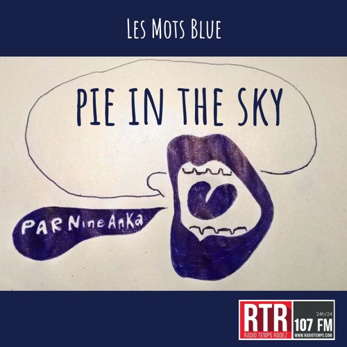 Stream Les Mots Blue présentent les clichés pie in the sky by