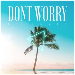 #129 Don't Worry // TELL YOUR STORY music by ikson™