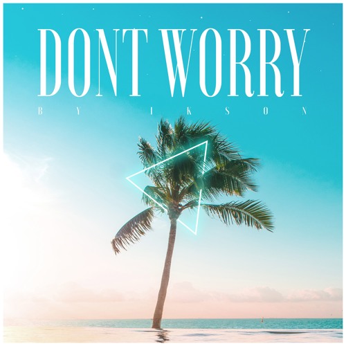 Stream #129 Don'T Worry // TELL YOUR STORY Music By Ikson™ By.