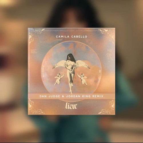 Stream Camila Cabello Liar Dan Judge Jordan King Remix By Dan Judge Jordan King Remixes Listen Online For Free On Soundcloud