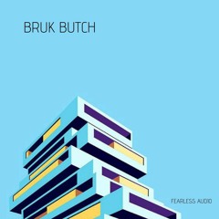 BRUK - BUTCH (CLIP) OUT NOW ON FEARLESS AUDIO