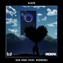 Alevo - Our Own (feat. Keeneng) | Morph Release