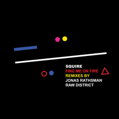 Premiere: Squire - Find Me On Fire (Jonas Rathsman Remix) [trueColors]