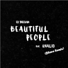 Ed Sheeran feat Khalid - Beautiful People (Bhave remix)