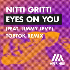 Nitti Gritti - Eyes On You (feat Jimmy Levy)(Tobok Remix)