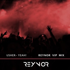 Usher- Yeah! (Reynor VIP Mix)