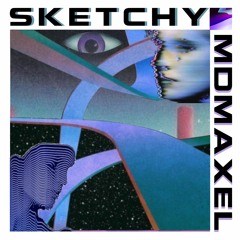 SKETCHY & MDMAXEL - Visions Of a Gang