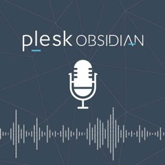 Plesk Obsidian Podcast