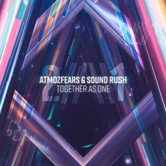Atmozfears & Sound Rush - Together As One (Pitch Edit)