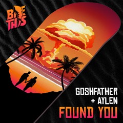Goshfather & Aylen - Found You