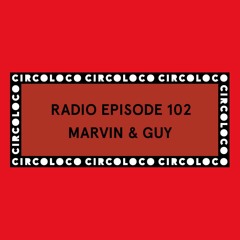 Circoloco Radio 102 - Marvin & Guy