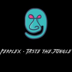 Perplex - Taste The Jungle (FREE DOWNLOAD)