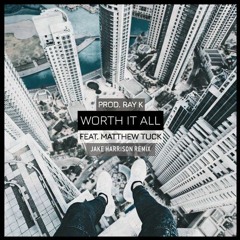 JSteph - Worth It All (feat Matthew Tuck) (prod Ray K) [Jake Harrison Remix]