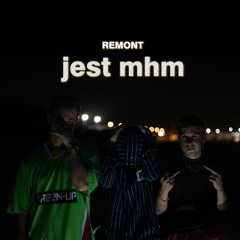 REMONT - jest mhm