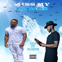 Lo Lo Miss My Dawgs Ft No Cence (New)
