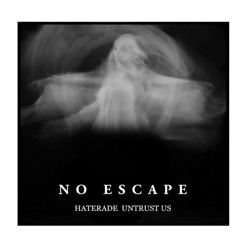 Haterade X UntrustUs - No Escape