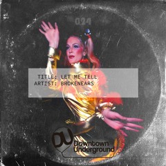 Brokenears - Let Me Tell [Downtown Underground] [MI4L.com]