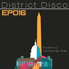 District Disco - EP 16 - Mixed by Nocturnal Wax