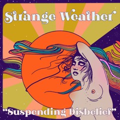 "Suspending Disbelief" by Strange Weather